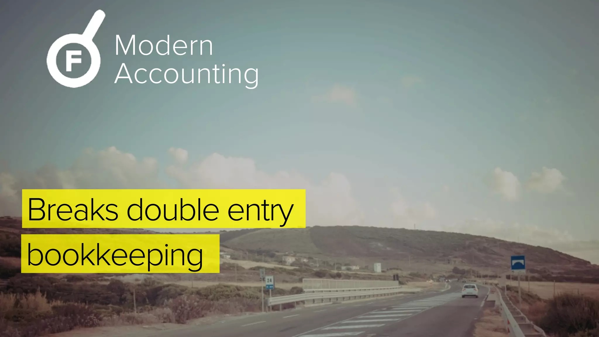 Modern
Accounting
Breaks double entry
bookkeeping
 
