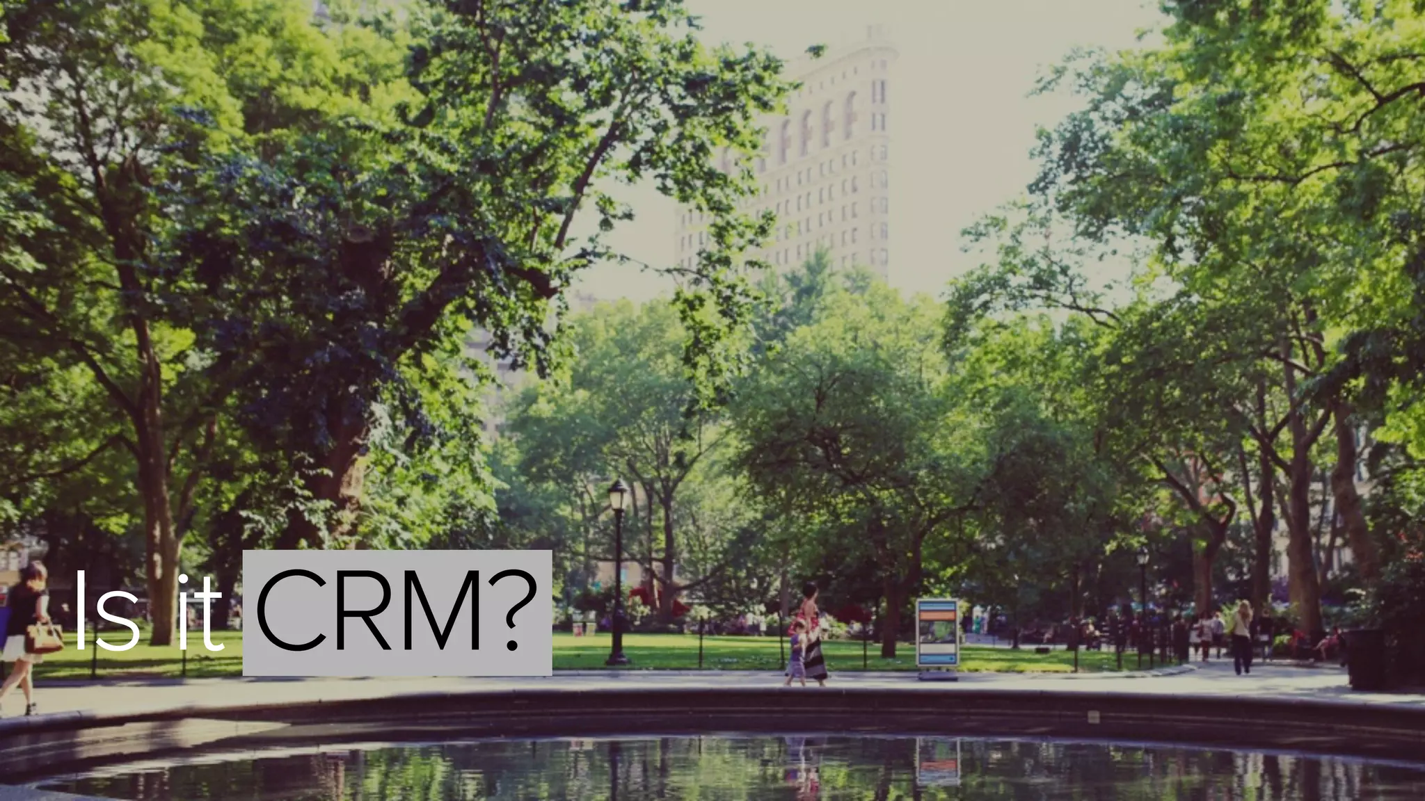 Is it CRM?
 