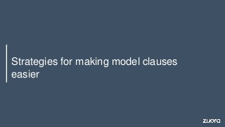 Strategies for making model clauses
easier
 