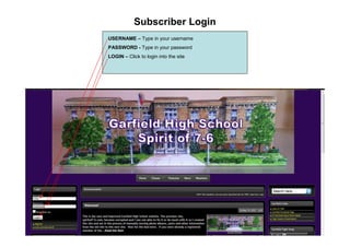 Subscriber Login
USERNAME – Type in your username
PASSWORD - Type in your password
LOGIN – Click to login into the site
 