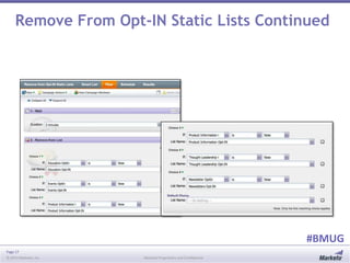 Page 17
© 2014 Marketo, Inc. Marketo Proprietary and Confidential
#BMUG
Remove From Opt-IN Static Lists Continued
 