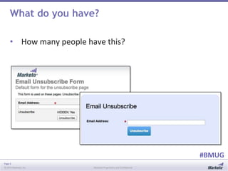 Page 3
© 2014 Marketo, Inc. Marketo Proprietary and Confidential
#BMUG
What do you have?
• How many people have this?
 
