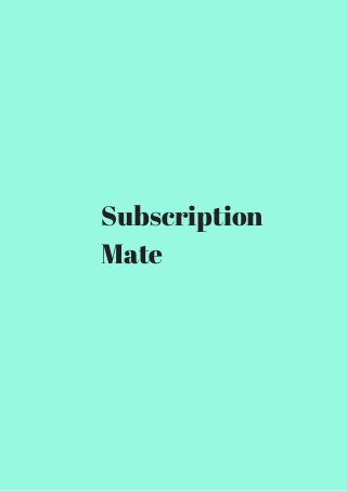 Subscription 
Mate 
 