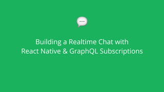 Building a Realtime Chat with React Native (Expo) & GraphQL ...