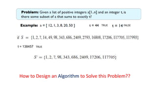TRUE FALSE
t = 138457 TRUE
How to Design an Algorithm to Solve this Problem??
 
