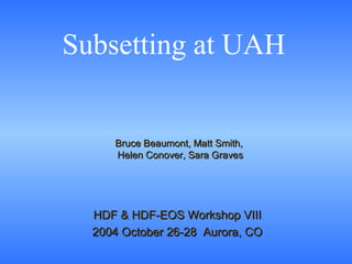 Subsetting at UAH

Bruce Beaumont, Matt Smith,
Helen Conover, Sara Graves

HDF & HDF-EOS Workshop VIII
2004 October 26-28 Aurora, CO

 