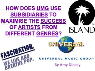 How does UMG use subsidiaries to maximise the success of artists from different genres?  By Amy Dinsey 