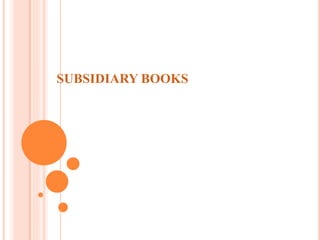 SUBSIDIARY BOOKS
 