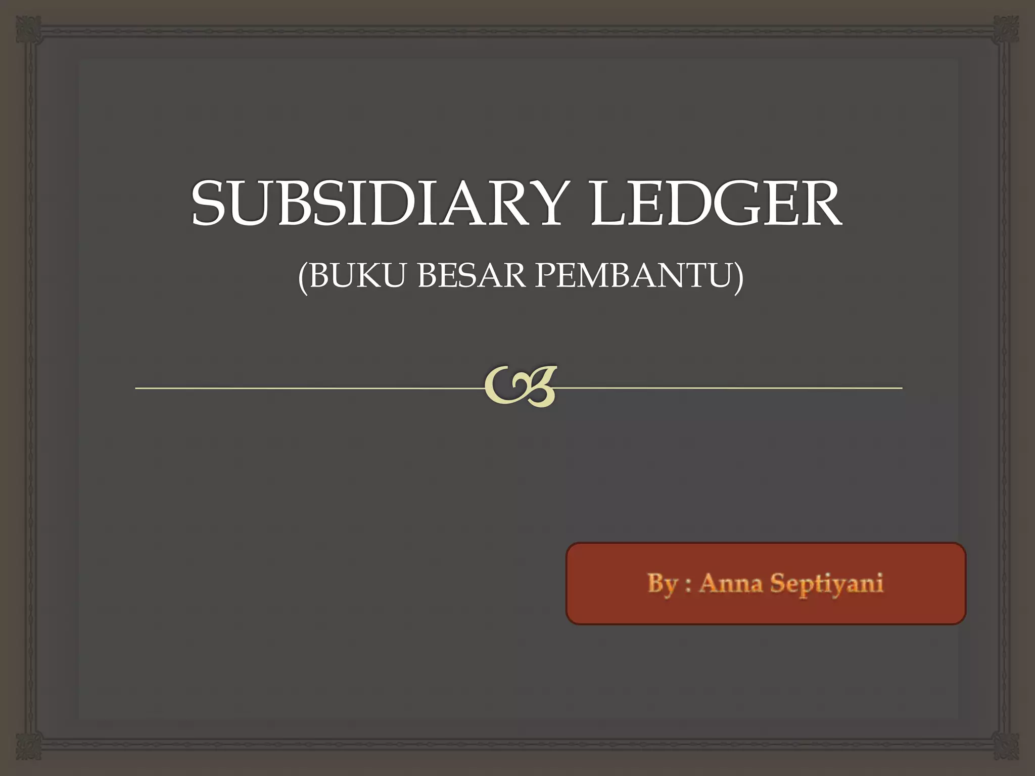 (BUKU BESAR PEMBANTU)

 