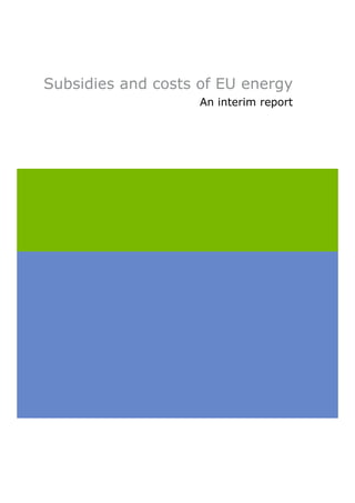 Subsidies and costs of EU energy 
An interim report 
 