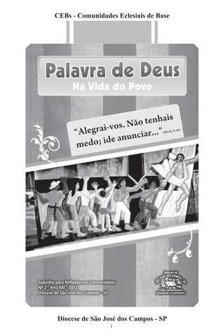 CEBs - Comunidades Eclesiais de Base




Diocese de São José dos Campos - SP
                 1
 