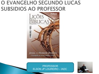 PROFESSOR
ELSON JP LOUREIRO – IADC
 