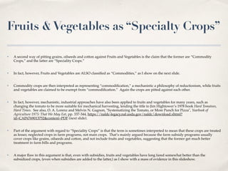 Fruits &Vegetables as “Specialty Crops”
✤ A second way of pitting grains, oilseeds and cotton against Fruits and Vegetable...