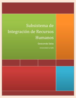 Subsistema de
Integración de Recursos
Humanos
Geoconda Salas
Universidad La Salle
 