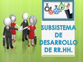 Subsistema de Desarrollo de Recursos Humanos
