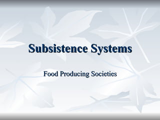 Subsistence Systems Food Producing Societies 