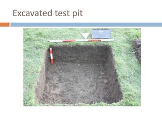 Excavated test pit
 