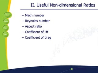 II. Useful Non-dimensional Ratios Mach number Reynolds number Aspect ratio Coefficient of lift Coefficient of drag 