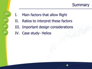 Summary Main factors that allow flight Ratios to interpret these factors  Important design considerations Case study- Helios 