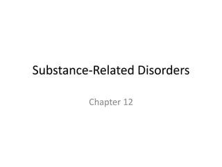 Substance-Related Disorders Chapter 12 