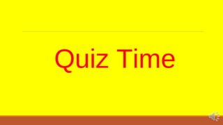 Quiz Time 
 