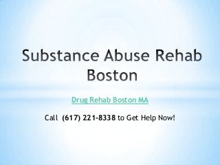 Drug Rehab Boston MA
Call (617) 221-8338 to Get Help Now!

 