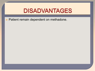  Patient remain dependent on methadone.
 