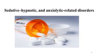 Sedative–hypnotic, and anxiolytic-related disorders
41
 