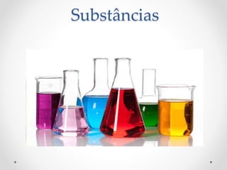 Substâncias
 