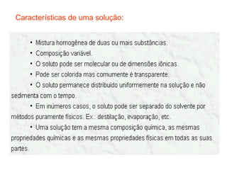Características de uma solução: 