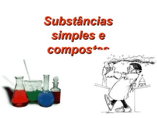 Substâncias simples e compostas 