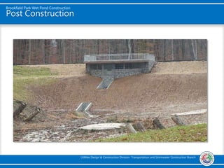 Brookfield Park Wet Pond Construction
Utilities Design & Construction Division- Transportation and Stormwater Construction Branch
Post Construction
 