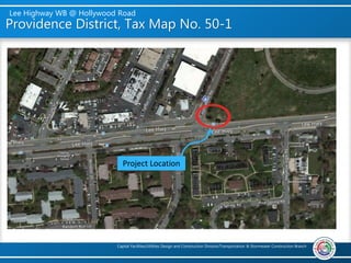 Lee Highway WB @ Hollywood Road
Capital Facilities/Utilities Design and Construction Division/Transportation & Stormwater Construction Branch
Providence District, Tax Map No. 50-1
Project Location
 