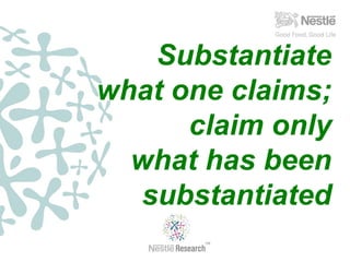 Substantiate
what one claims;
claim only
what has been
substantiated
 