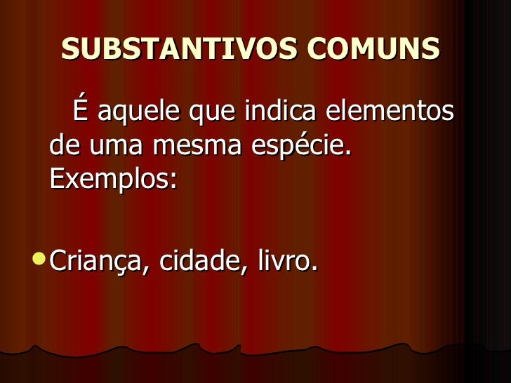 Substantivos comuns exemplos Substantivos comuns exemplos