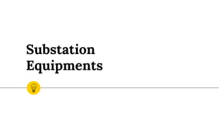 Substation
Equipments
 