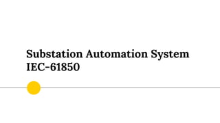 Substation Automation System
IEC-61850
 