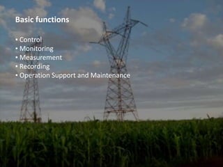 Basic functions▪ Control▪ Monitoring▪ Measurement▪ Recording▪ Operation Support and Maintenance
