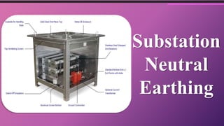 Substation
Neutral
Earthing
 