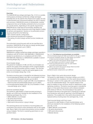 Switchgear and Substations
3.3 Low-Voltage Switchgear
3
Overview
The SIVACON S8 low-voltage switchgear (ﬁg. 3.3-4) is a variable,
multi-purpose and design veriﬁed low-voltage switchgear
assembly that can be used for the infrastructure supply not only
in administrative and institutional buildings, but also in industry
and commerce. SIVACON S8 consists of standardized, modular
components that can be ﬂexibly combined to form an economi-
cal, overall solution, depending on the speciﬁc requirements.
SIVACON S8 has a high level of functionality, ﬂexibility and
quality, and has compact dimensions and a high degree of safety
for persons and equipment. Siemens or its authorized contract-
ing party will perform the following:
The customer-speciﬁc conﬁguration
The mechanical and electrical installation
The testing, for which design veriﬁed function modules are
used
The authorized contracting party will use the speciﬁed docu-
mentation. SIVACON S8 can be used as a design veriﬁed power
distribution board system up to 7,000 A.
Standards and regulations
SIVACON S8 is a design veriﬁed low-voltage switchgear assembly in
compliance with IEC 61439-2, VDE 0660-600-2. SIVACON S8 is
resistant to accidental arcs, in compliance with IEC 61641,
VDE 0660-500, Addendum 2. SIVACON S8 is available in several
mounting designs (ﬁg. 3.3-5).
Circuit-breaker design
The panels for installation of 3WL and 3VL circuit-breakers are
used for the supply of the switchgear and for outgoing feeders
and bus ties (bus sectionalizer and bus coupler). The rule that
only one circuit-breaker is used for each panel applies to the
entire circuit-breaker design (ﬁg. 3.3-6).
The device mounting space is intended for the following functions:
Incoming/outgoing feeders with 3WL circuit-breakers in ﬁxed-
mounted and withdrawable designs up to 6,300 A
Bus sectionalizer and bus coupler with 3WL circuit-breakers in
ﬁxed-mounted and withdrawable designs up to 6,300 A
Incoming/outgoing feeders with 3VL circuit-breakers in ﬁxed-
mounted design up to 1,600 A
Universal installation design
The panels for cable feeders in ﬁxed-mounted and plug-in
designs up to 630 A are intended for the installation of the
following switchgear (ﬁg. 3.3-7):
SIRIUS 3RV/3VL circuit-breaker
3K switch-disconnector
3NP switch-disconnector
3NJ6 switch-disconnector in plug-in design
The switching devices are mounted on mounting plates and
connected to the vertical current distribution bars on the supply
side. Plug-in 3NJ6 in-line switch-disconnectors can be installed
using an adapter. The front is covered by panel doors or com-
partment doors.
Plug-in 3NJ6 in-line switch-disconnector design
The panels for cable feeders in the plug-in design up to 630 A
are intended for the installation of in-line switch-disconnectors.
The plug-in contact on the supply side is a cost-effective alterna-
tive to the withdrawable design. The modular design of the
plug-ins enables an easy and quick retroﬁt or replacement under
operating conditions. The device mounting space is intended for
plug-in, in-line switch-disconnectors with a distance between
pole centers of 185 mm. The vertical plug-on bus system is
arranged at the back of the panel and is covered by an optional
touch protection with pick-off openings in the IP20 degree of
protection. This enables the in-line switch-disconnectors to be
replaced without shutting down the switchgear (ﬁg. 3.3-8).
Fixed-mounted design with front covers
The panels for cable feeders in ﬁxed-mounted design up to
630 A are intended for the installation of the following switch-
gear (ﬁg. 3.3-9):
SIRIUS 3RV/3VL circuit-breaker
3K switch-disconnector
3NP switch-disconnector
Modular devices
1 2 3 4 5 6
Fig. 3.3-5: The following mounting designs are available:
(1) Circuit-breaker design with 3WL up to 6,300 A or 3VL up to 1,600 A
(2) Universal installation design for cable feeders up to 630 A
in ﬁxed-mounted and plug-in designs (3NJ6)
(3) 3NJ6 in-line switch-disconnector design (plugged in)
for cable feeders up to 630 A in plug-in design
(4) Fixed-mounted panel (front cover) for cable feeders
up to 630 A and modular devices
(5) 3NJ4 in-line switch-disconnector design (ﬁxed-mounted)
for cable feeders up to 630 A
(6) Reactive-power compensation up to 600 kvar
EPC Solutions - Info About Substations 65 of 78
 