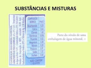 SUBSTÂNCIAS E MISTURAS
 