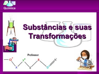 Substâncias e suas Transformações 