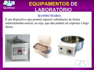 É um dispositivo que permite aquecer substâncias de forma indireta(banho-maria), ou seja, que não podem ser expostas a fogo direto. BANHO MARIA EQUIPAMENTOS  DE LABORATÓRIO 