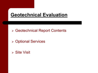 Geotechnical Evaluation


   Geotechnical Report Contents

   Optional Services

   Site Visit
 
