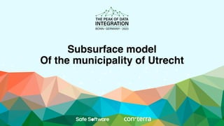 Subsurface model
Of the municipality of Utrecht
 