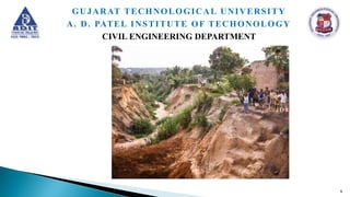 6
GUJARAT TECHNOLOGICAL UNIVERSITY
A. D. PATEL INSTITUTE OF TECHONOLOGY
CIVIL ENGINEERING DEPARTMENT
 