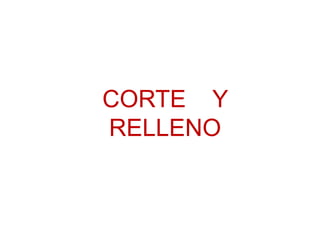 CORTE Y
RELLENO
 