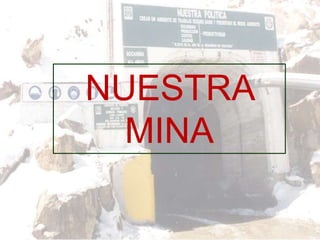 NUESTRA
MINA
 