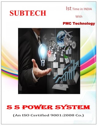 IstTime in INDIA
With
PMC Technology
S S POWER SYSTEM
(An ISO Certified 9001:2008 Co.)
SUBTECH
 