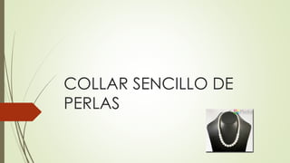 COLLAR SENCILLO DE
PERLAS
 